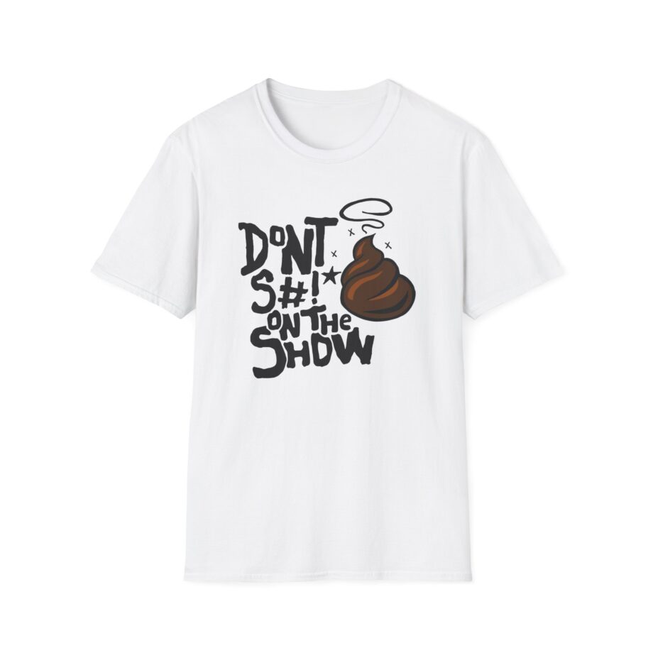 Talkville Don't S#!t on the Show Unisex Softstyle T-shirt