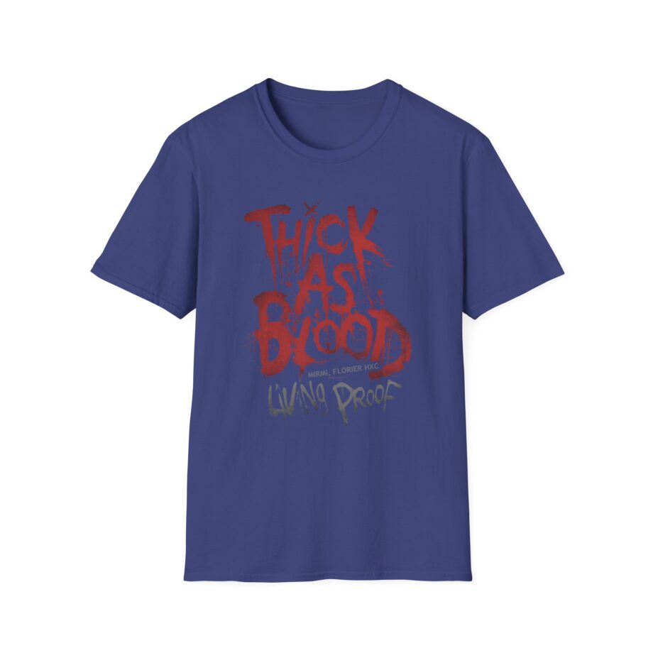 Thick as Blood Living Proof Unisex Softstyle T-Shirt