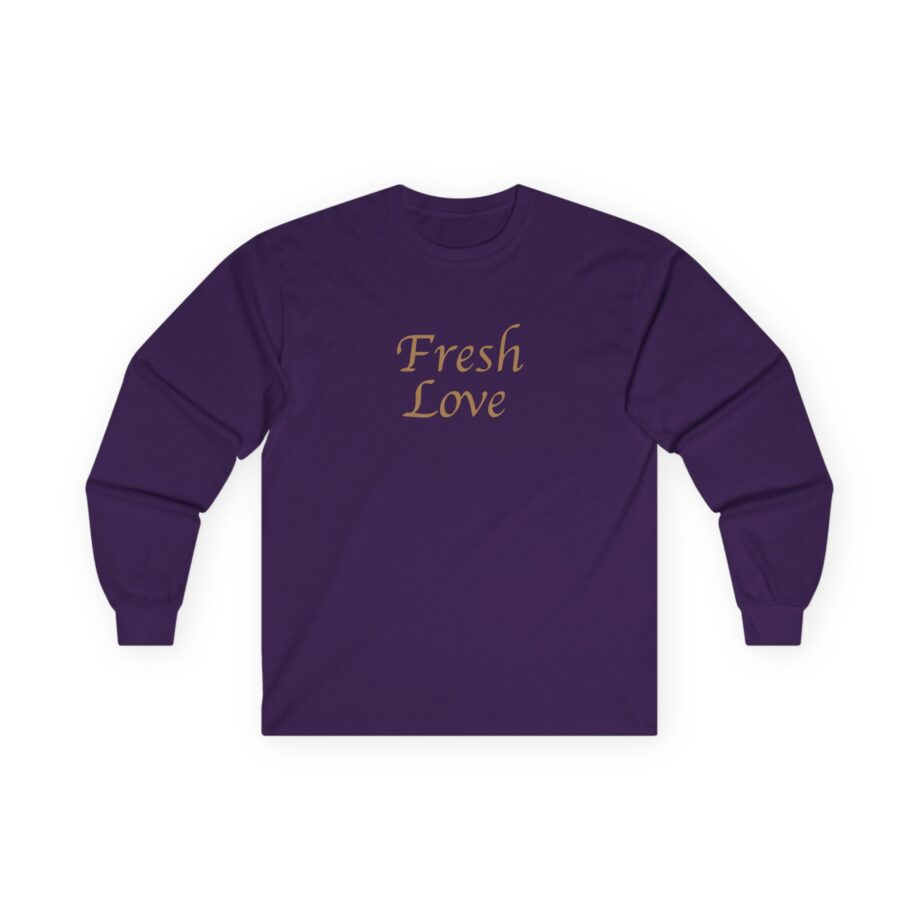 Fresh Love Unisex Ultra Cotton Long Sleeve Tee