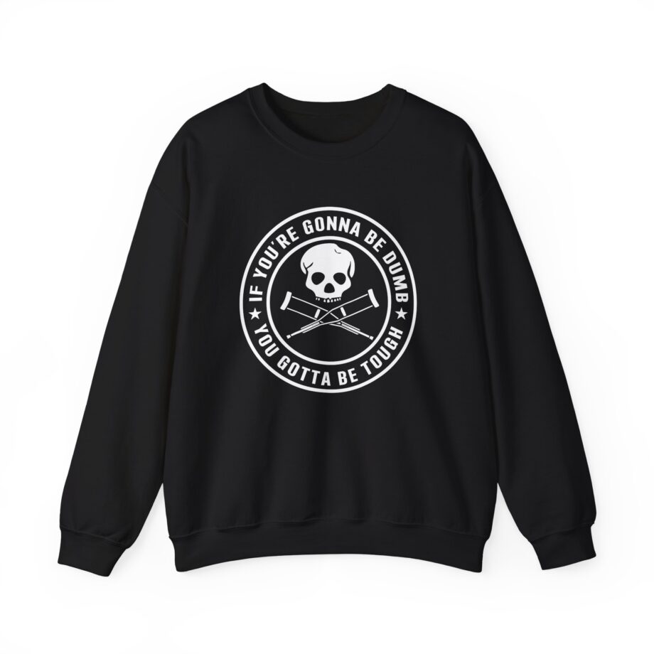 Jackass If You're Gonna Be Dumb You Gotta Be Tough Unisex Heavy Blend™ Crewneck Sweatshirt