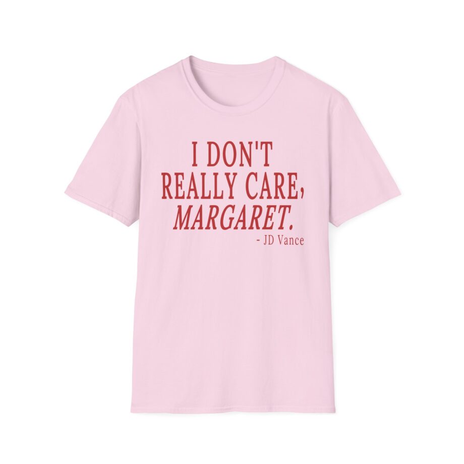Jd Vance I Don't Really Car  Margaret Unisex Softstyle T-shirt