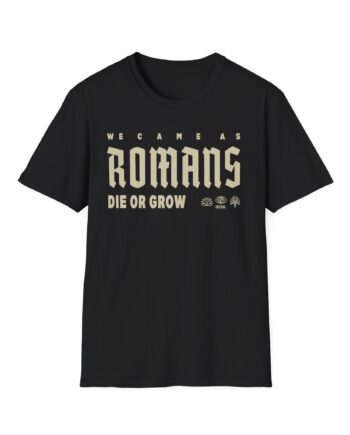 We Came as Romans Die or Grow Unisex Softstyle T-Shirt