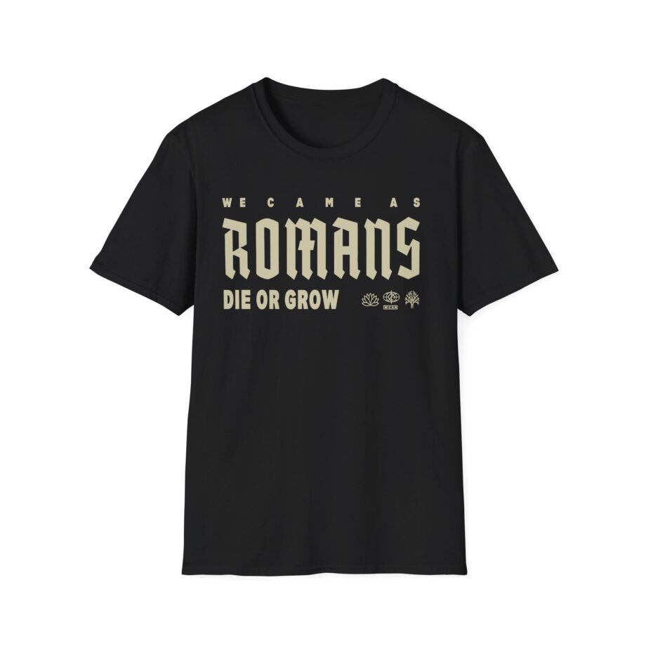 We Came as Romans Die or Grow Unisex Softstyle T-Shirt