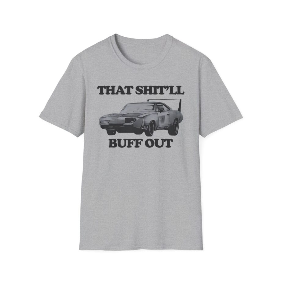 Killer That Shit'll Buff Out Unisex Softstyle T-Shirt