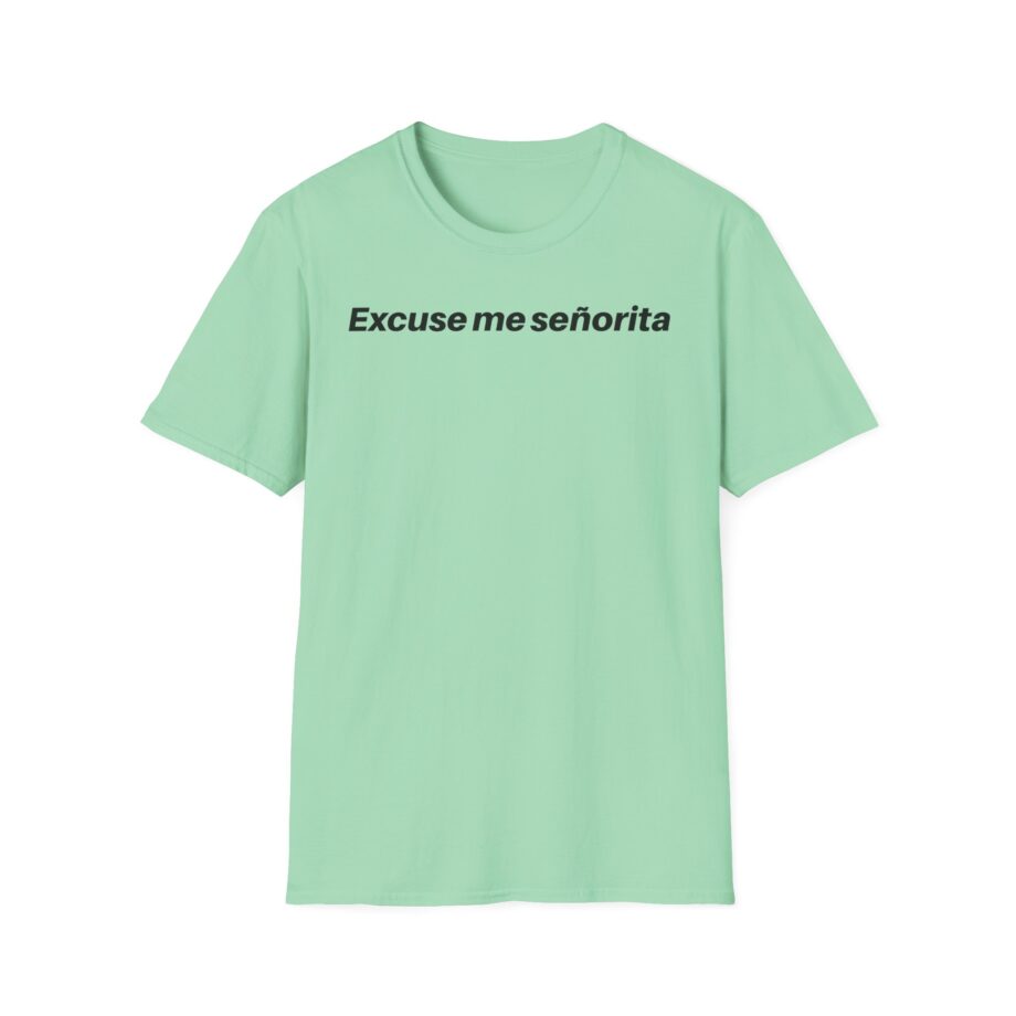 We Mean Well Excuse Me Señorita Unisex Softstyle T-Shirt