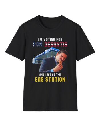 Ron Desantis I'm Voting for and I Eat at the Gas Station Unisex Softstyle T-shirt