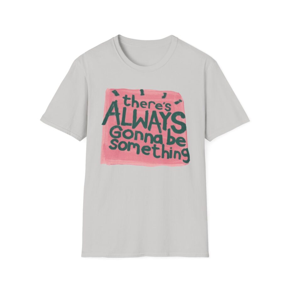 Stereophonics There's Always Gonna Be Something Unisex Softstyle T-shirt