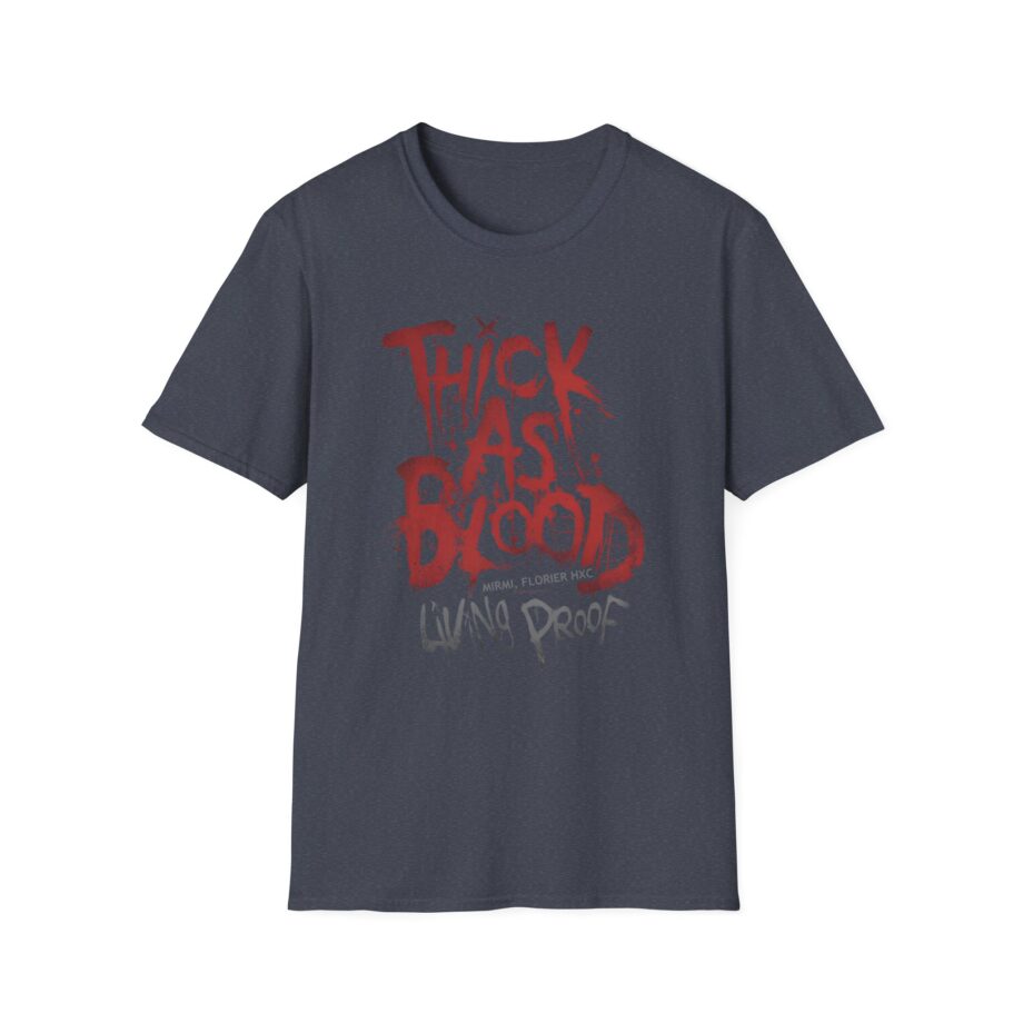 Thick as Blood Living Proof Unisex Softstyle T-Shirt