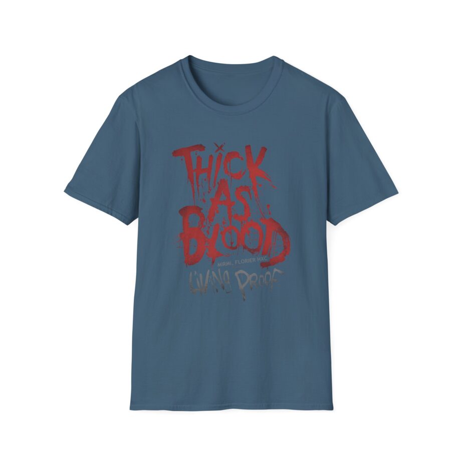 Thick as Blood Living Proof Unisex Softstyle T-Shirt