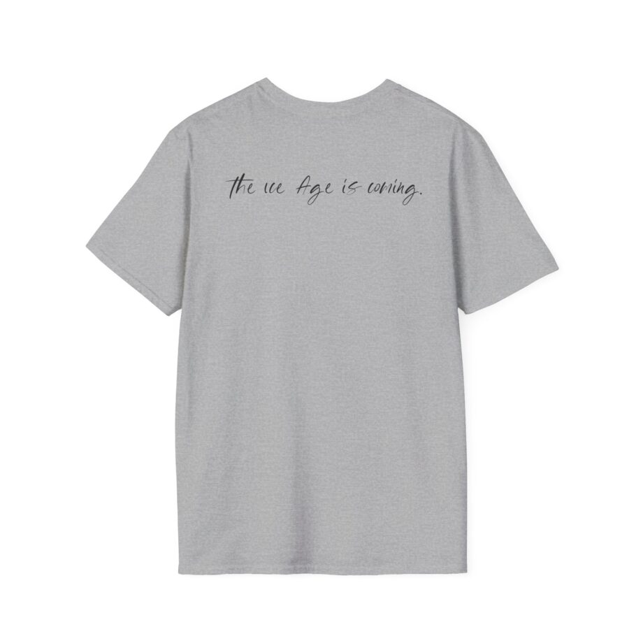American Nightmare "the Ice Age is Coming" Unisex Softstyle T-shirt