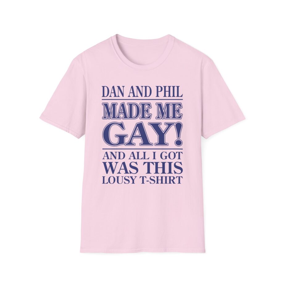 Dan and Phil Made Me Gay and Alli Got Was This Lousy Unisex Softstyle T-shirt