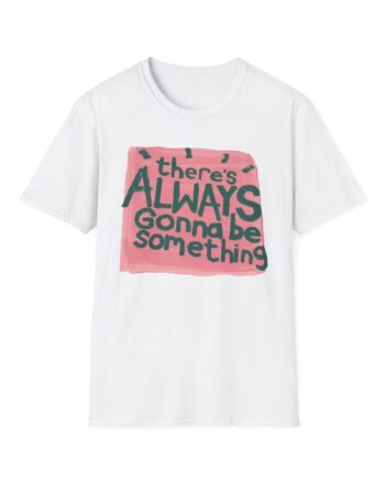 Stereophonics There's Always Gonna Be Something Unisex Softstyle T-shirt