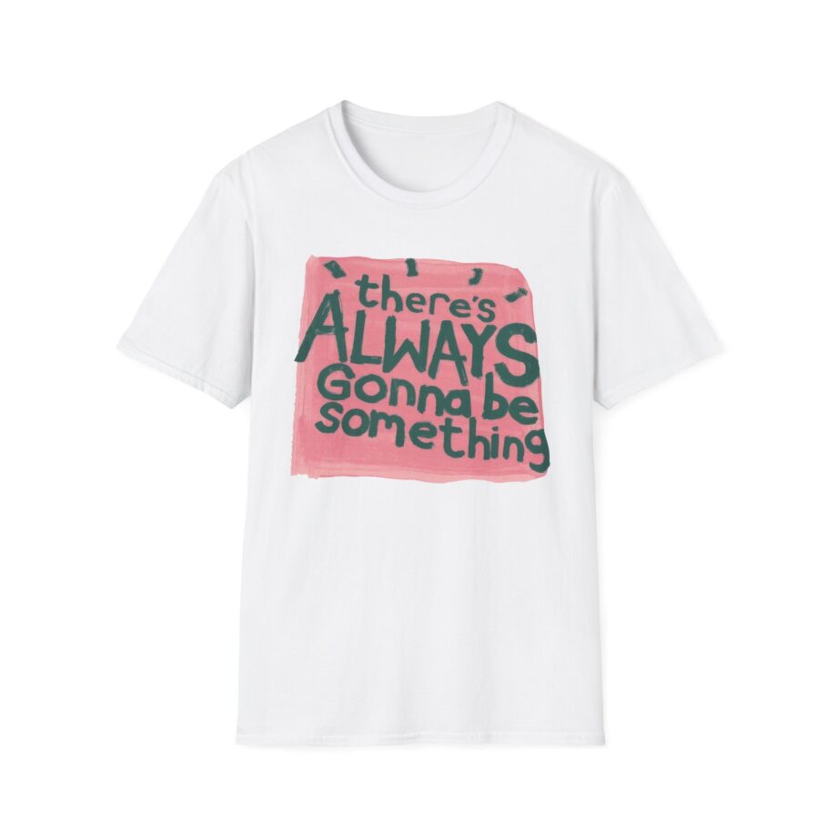 Stereophonics There's Always Gonna Be Something Unisex Softstyle T-shirt