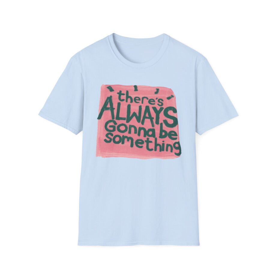 Stereophonics There's Always Gonna Be Something Unisex Softstyle T-shirt