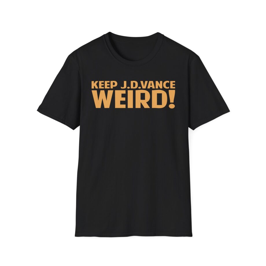Keep J.d. Vance Weird Unisex Softstyle T-shirt