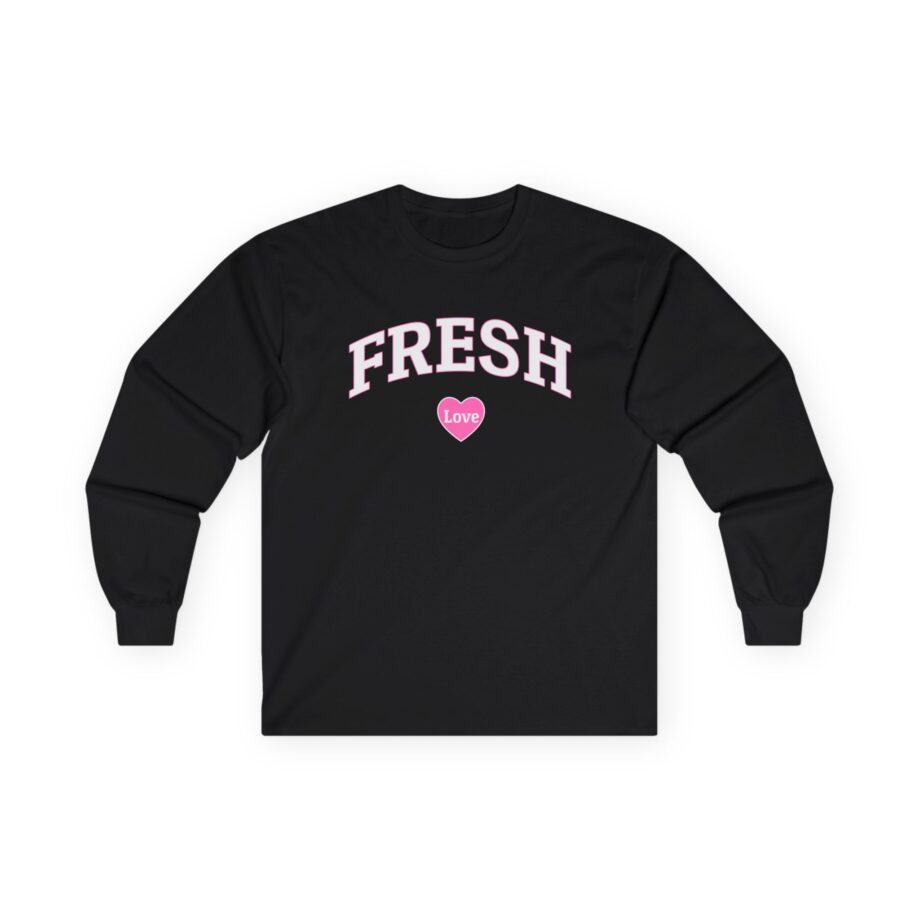 Fresh Love Unisex Ultra Cotton Long Sleeve Tee