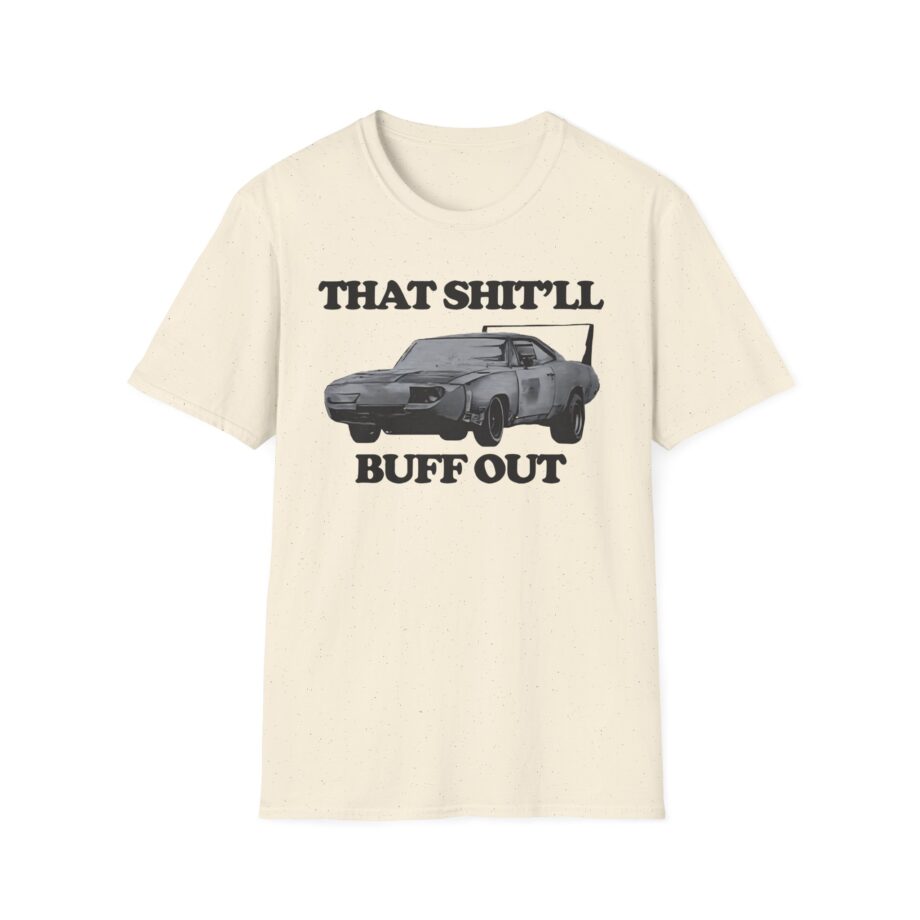 Killer That Shit'll Buff Out Unisex Softstyle T-Shirt