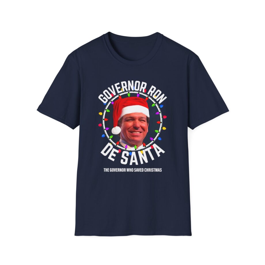Ron Desantis President Florida Desanta Who Saves Christmas Unisex Softstyle T-shirt