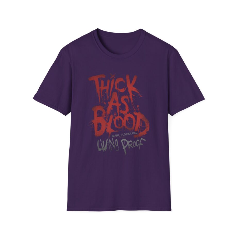 Thick as Blood Living Proof Unisex Softstyle T-Shirt