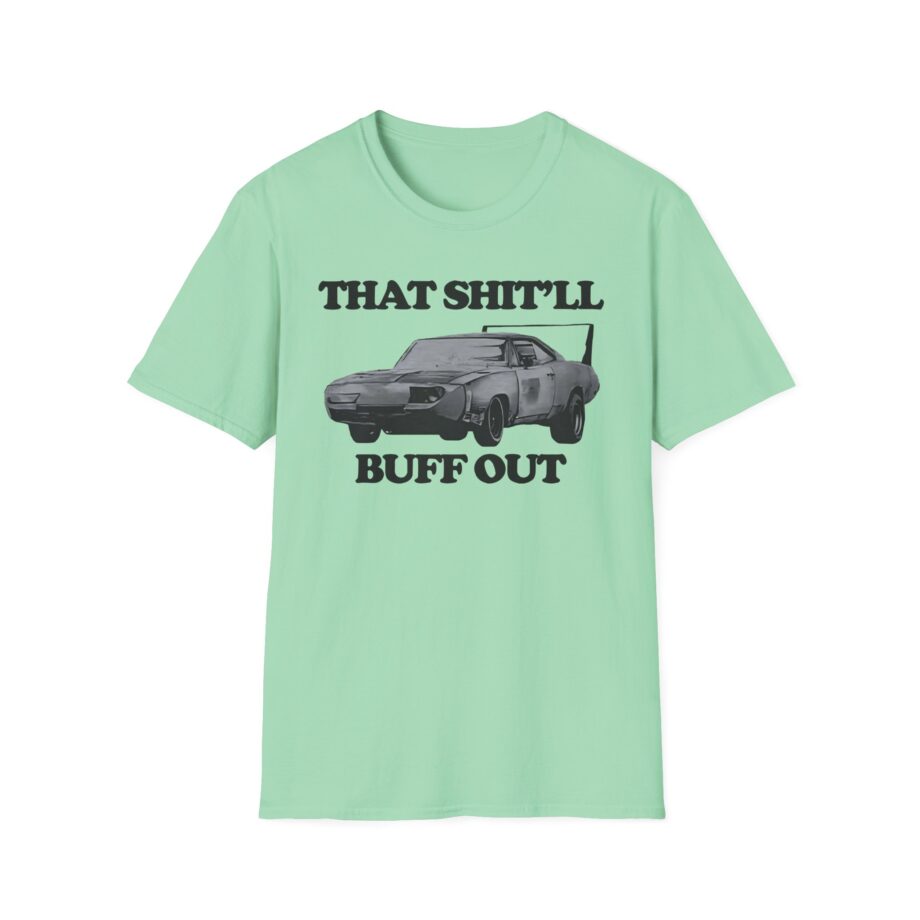 Killer That Shit'll Buff Out Unisex Softstyle T-Shirt