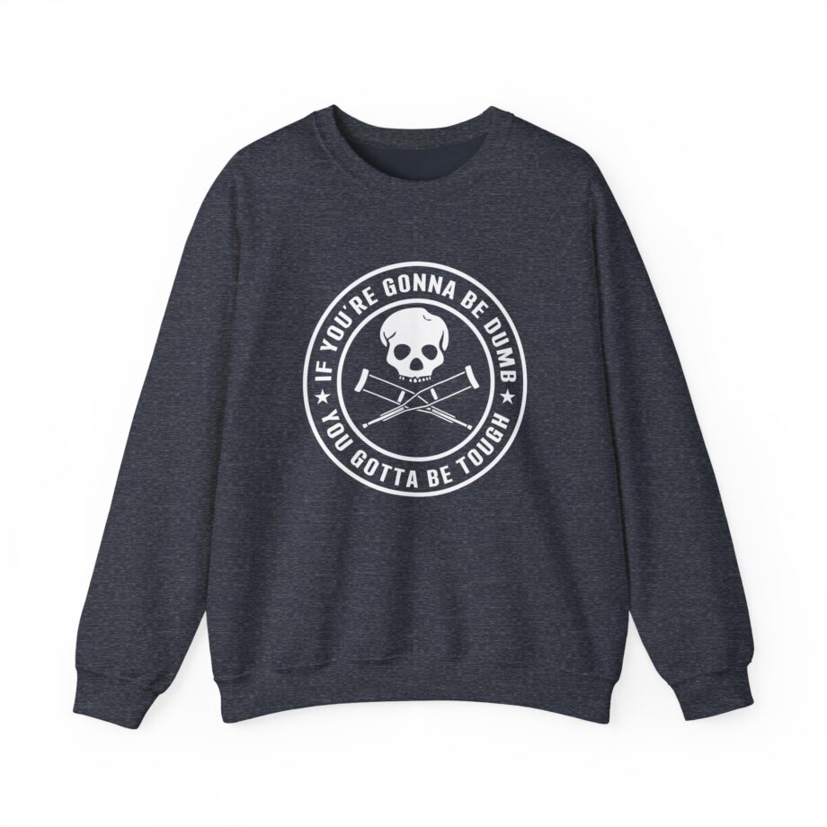 Jackass If You're Gonna Be Dumb You Gotta Be Tough Unisex Heavy Blend™ Crewneck Sweatshirt