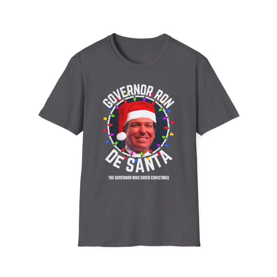 Ron Desantis President Florida Desanta Who Saves Christmas Unisex Softstyle T-shirt