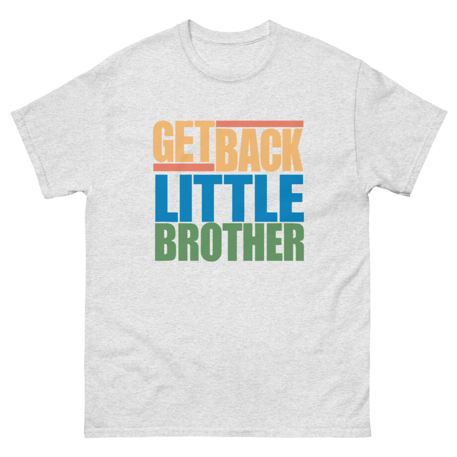 Little Brother Get Back Unisex classic tee