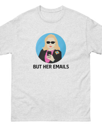 But Her Emails Unisex classic tee