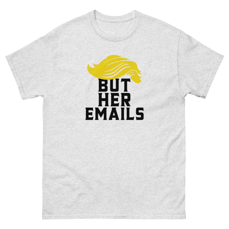 But Her Emails Unisex classic tee