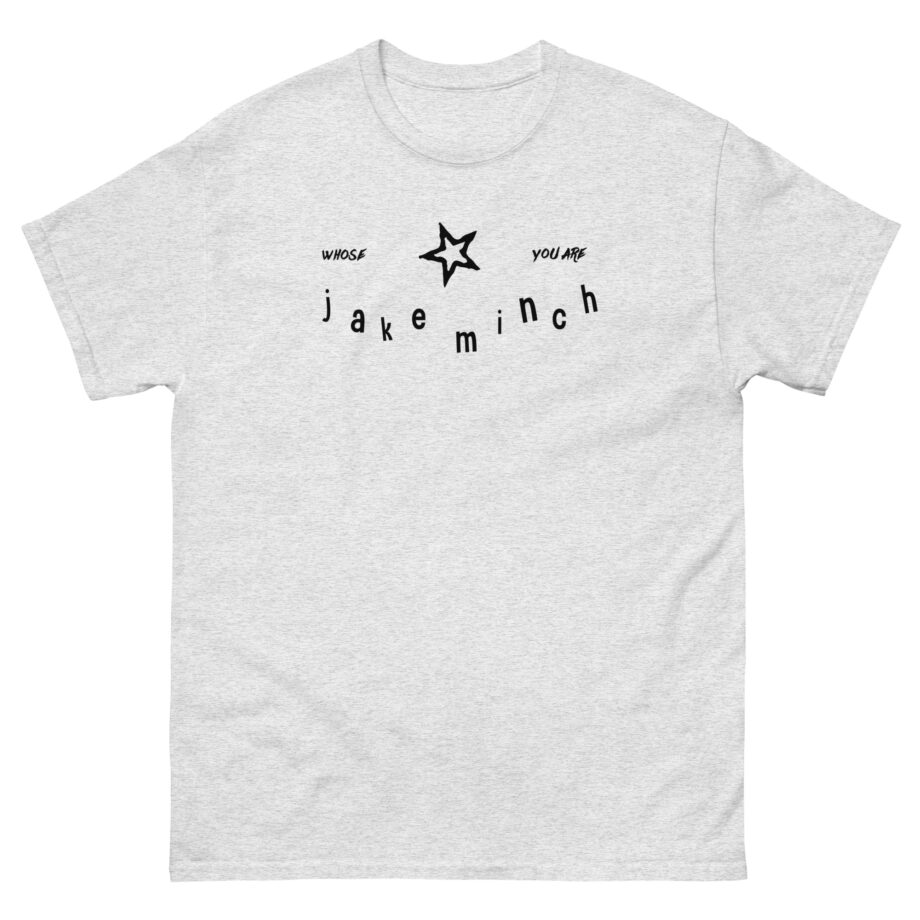 Jake Minch Whose You Are Star Unisex classic tee
