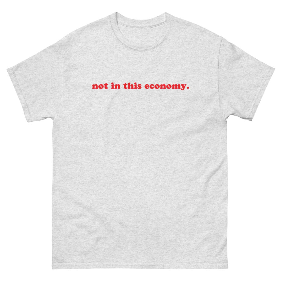Red Handed Not in This Economy Unisex classic tee