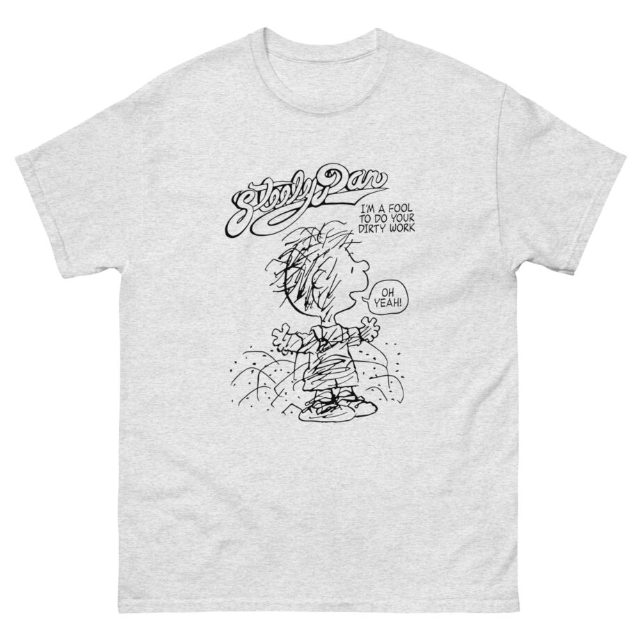 Steely Dan I'm a fool to do your dirty work Unisex classic tee
