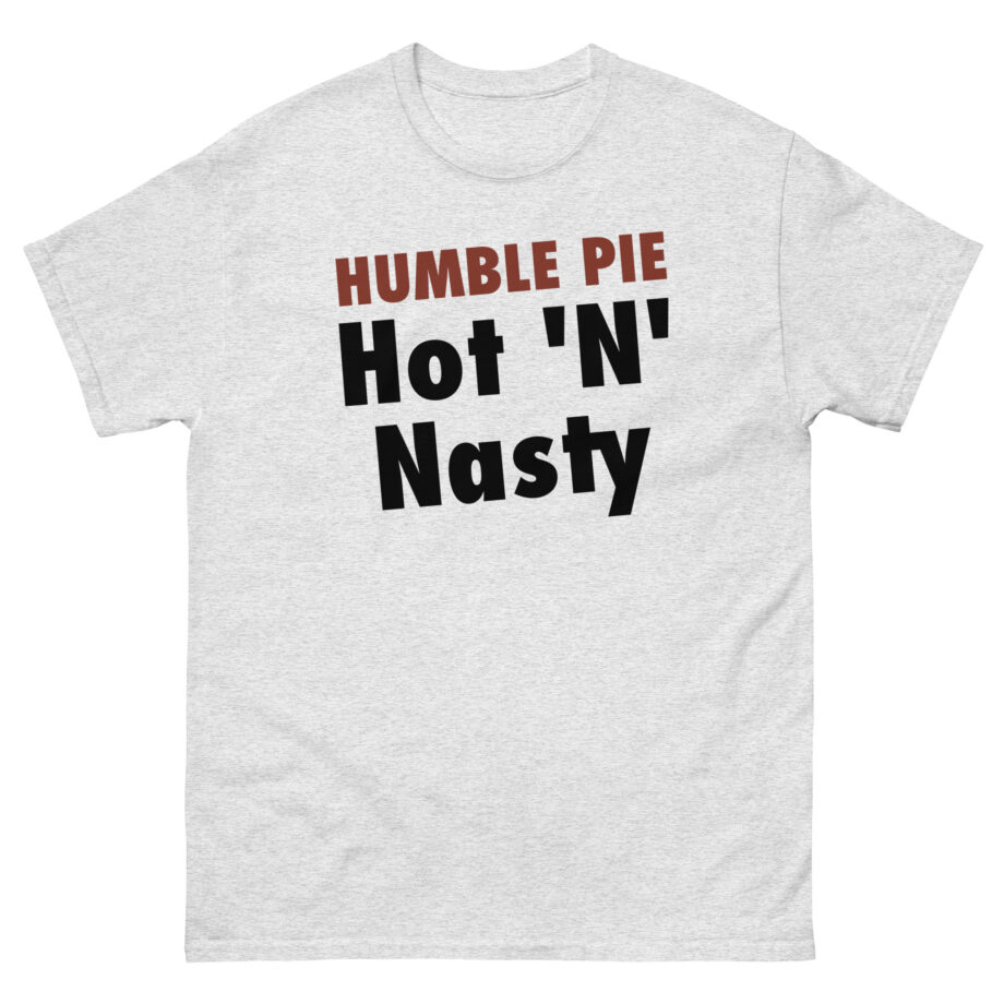 Humble Pie Hot N' Nasty Unisex classic tee