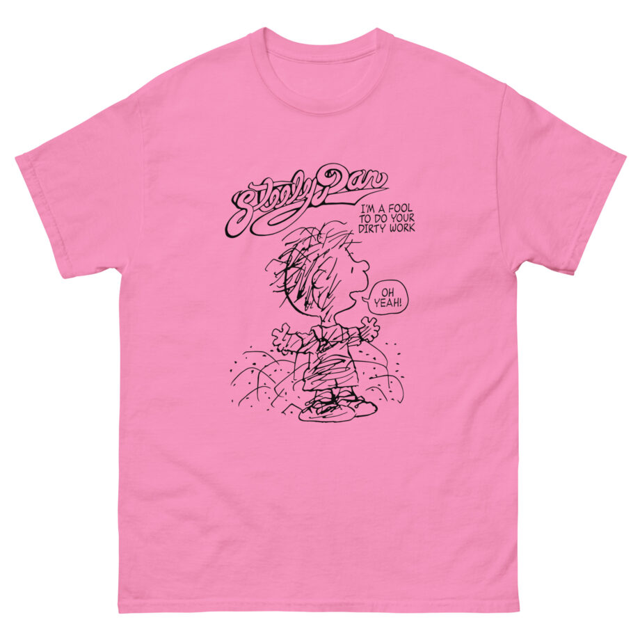 Steely Dan I'm a fool to do your dirty work Unisex classic tee