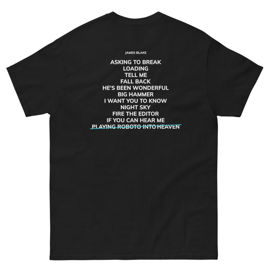 James Blake Playing Robots Into Heaven Tracklist Unisex classic tee