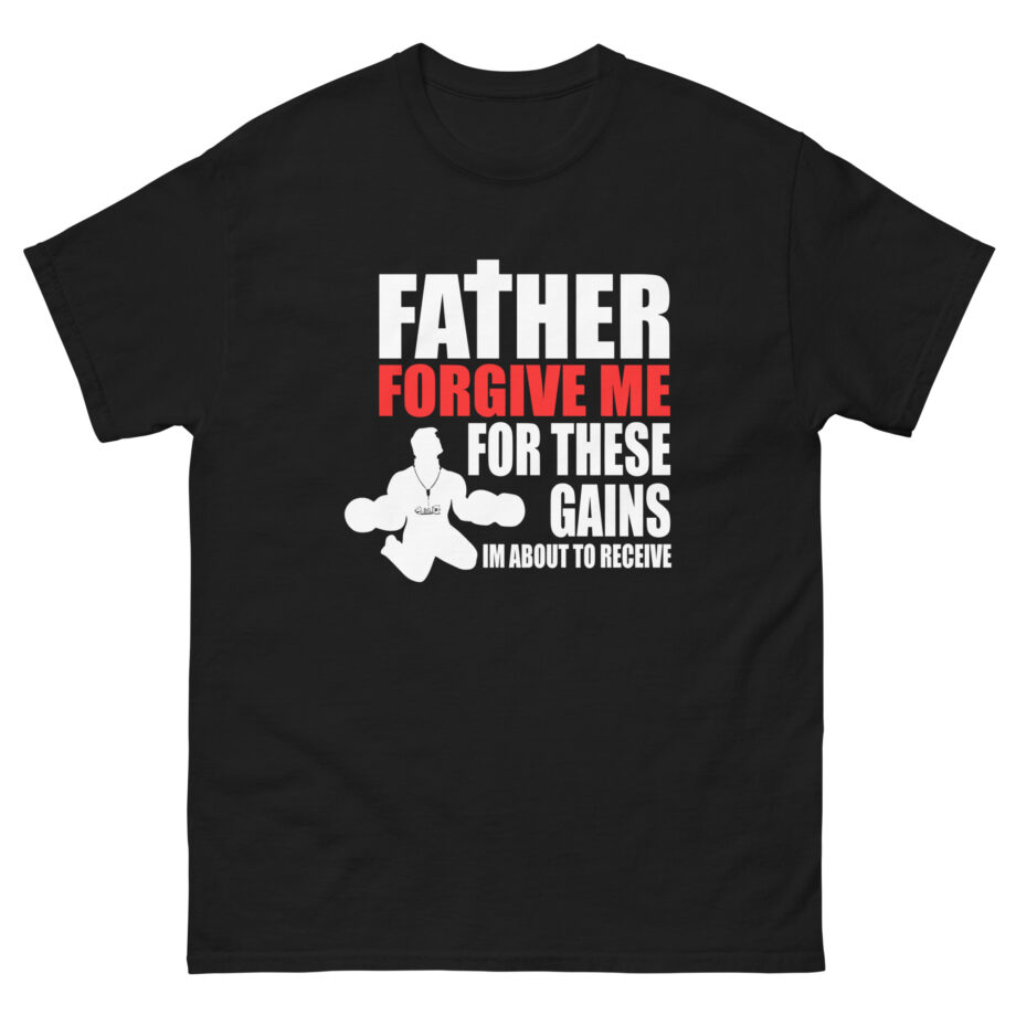 Dom Father Forgive Me for These Gains Unisex classic tee
