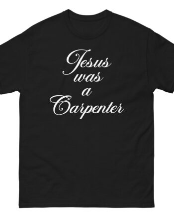Trisha Paytas Jesus Was a Carpenter Unisex classic tee