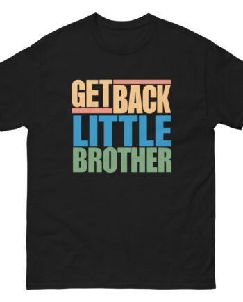 Little Brother Get Back Unisex classic tee