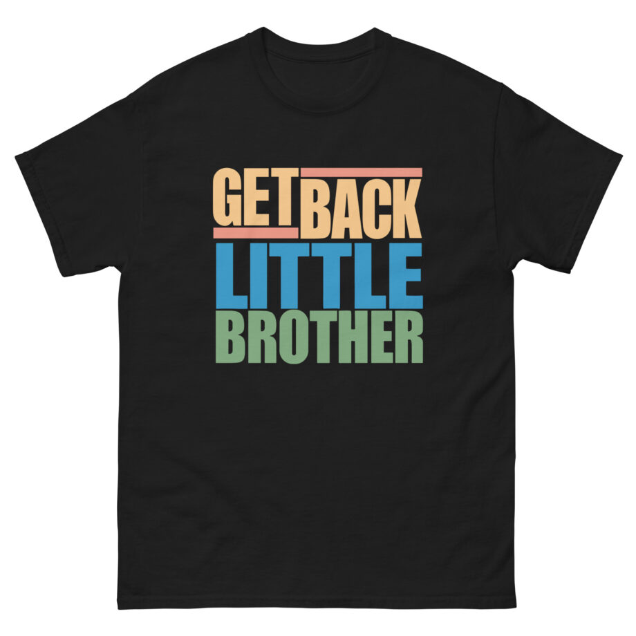 Little Brother Get Back Unisex classic tee