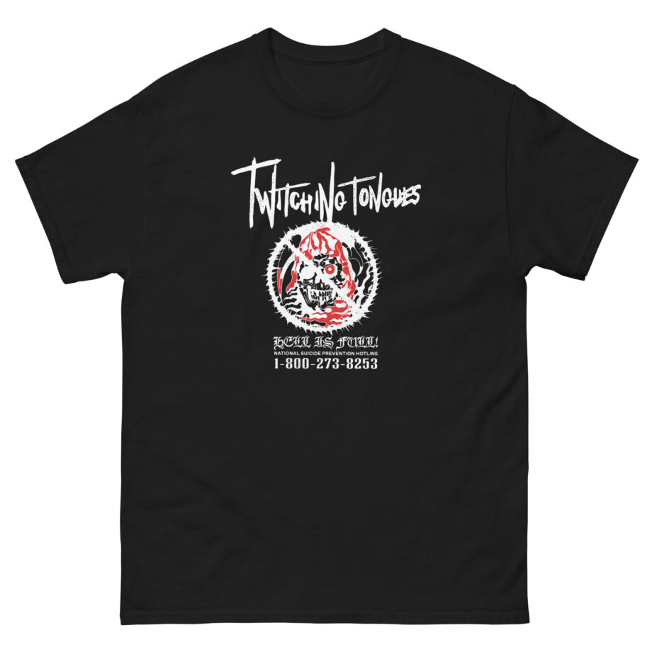 Twitching Tongues Hell is Full Unisex classic tee