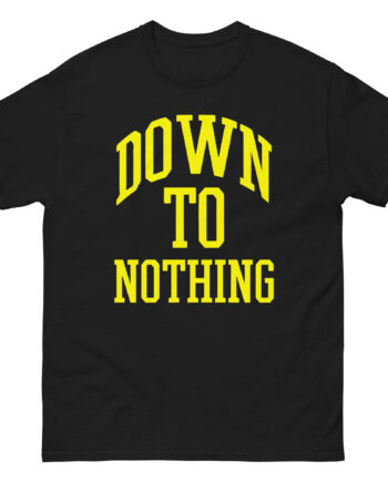 Down to Nothing Unisex classic tee