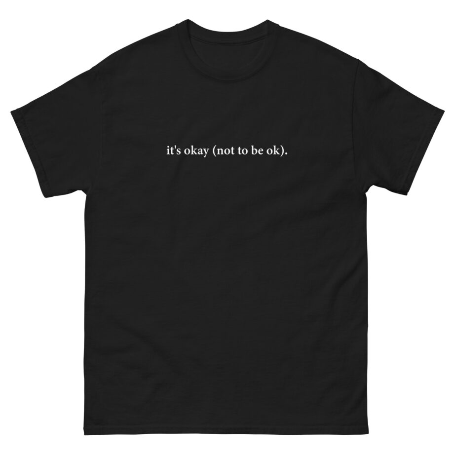 Only the Poets It's Okay Unisex classic tee