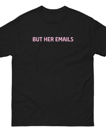 But Her Emails Unisex classic tee