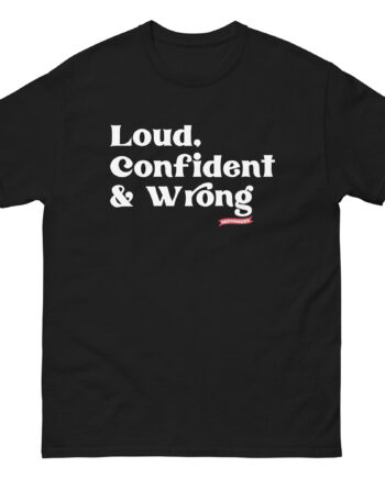 Red Handed Loud. Confident & Wrong Unisex classic tee