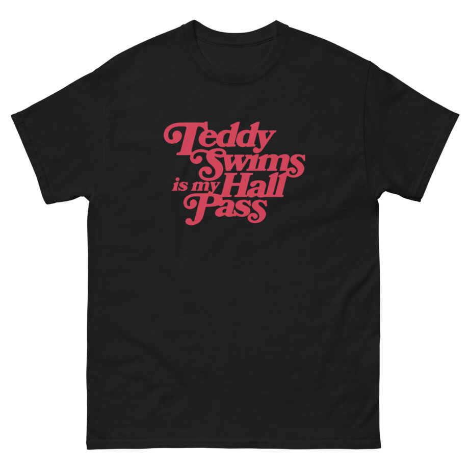 Teddy Swims is My Hall Pass Unisex classic tee