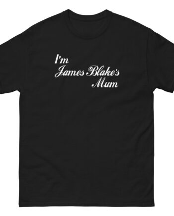 James Blake I'm James Blakes Mum Unisex classic tee