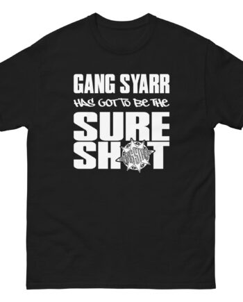 Gang Starr Has Got to Be Sure Shot Unisex classic tee