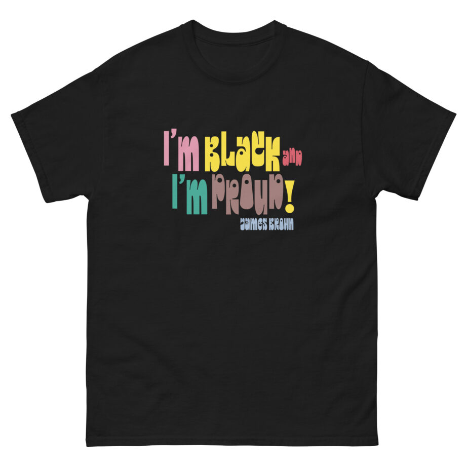 James Brown I'm Black and I'm Proud Unisex classic tee