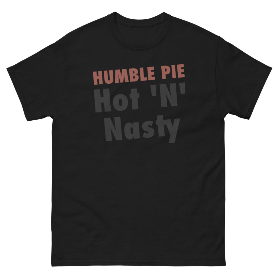 Humble Pie Hot N' Nasty Unisex classic tee
