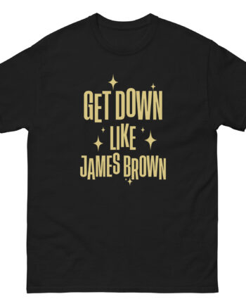 Get Down Like James Brown Unisex classic tee